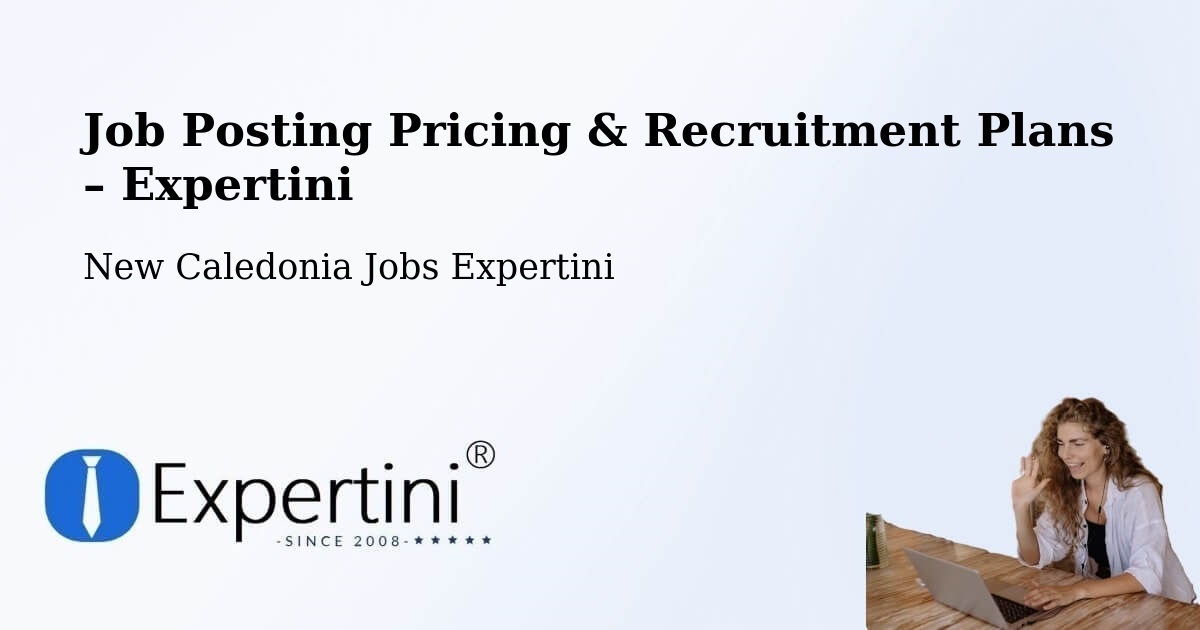 Job Posting Pricing & Recruitment Plans – Saint Laurent - Saint Laurent, New Caledonia Jobs Expertini